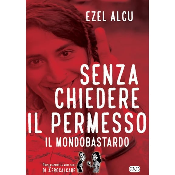 Zerocalcare,Ezel Alcu Senza chiedere il permesso. Il mondobastardo (Paperback)