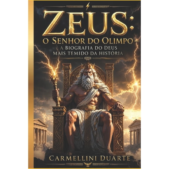 Mitologias Do Mundo: As Histrias Que Mo Zeus: El Seor del Olimpo - La Biografa del Dios Ms Temido de la Historia, (Paperback)