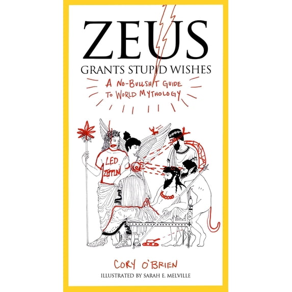 Pre-Owned Zeus Grants Stupid Wishes: A No-Bullshit Guide to World Mythology Paperback