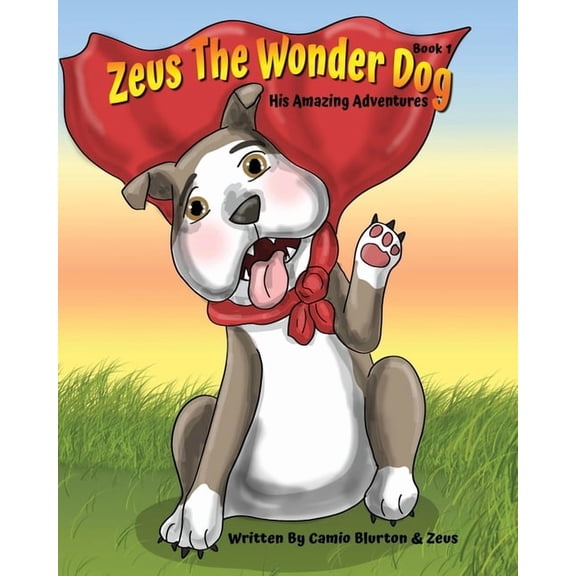 Zeus The Wonder Dog: His Amazing Adventures: Book 1, (Paperback)