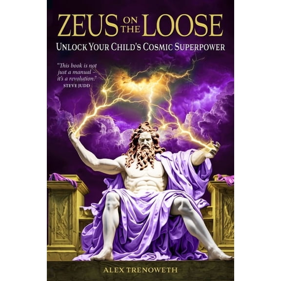 Zeus on the Loose: Unlock Your Child's Cosmic Superpower, (Paperback)