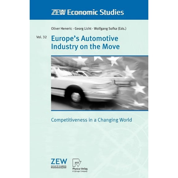 Zew Economic Studies Europe's Automotive Industry on the Move: Competitiveness in a Changing World, Book 32, (Paperback)