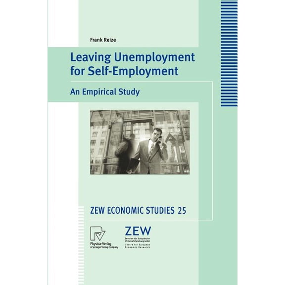 Zew Economic Studies Leaving Unemployment for Self-Employment: An Empirical Study, Book 25, (Paperback)