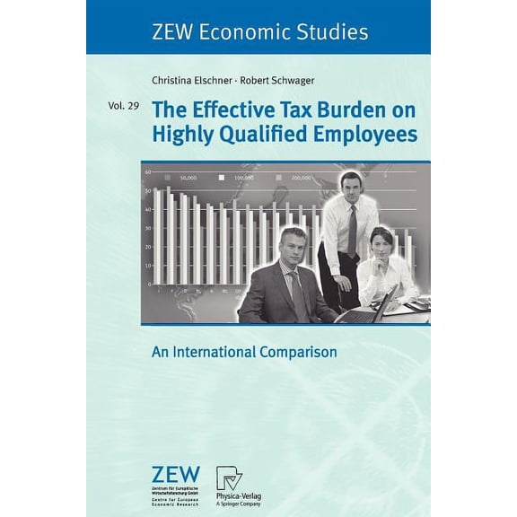 Zew Economic Studies The Effective Tax Burden on Highly Qualified Employees: An International Comparison, Book 29, (Paperback)