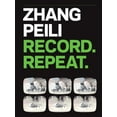 thumbnail image 1 of Zhang Peili: Record. Repeat., (Hardcover), 1 of 1
