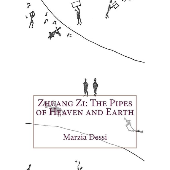 Zhuang Zi: The Pipes of Heaven and Earth, (Paperback)