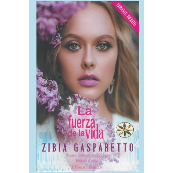 Zibia Gasparetto & Lucius La Fuerza de la Vida, (Paperback)