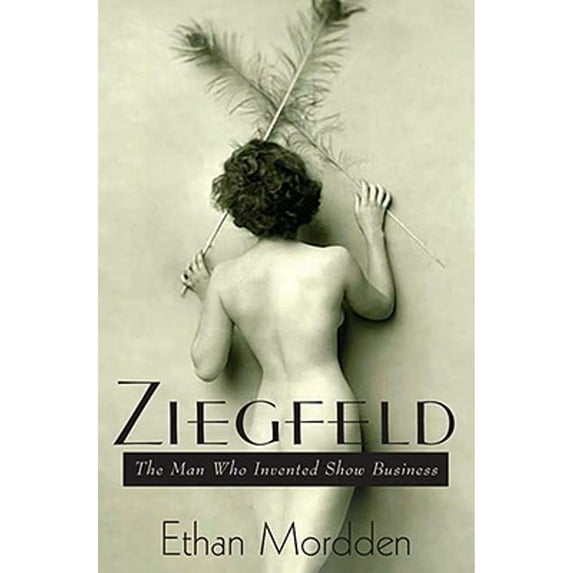 Pre-Owned Ziegfeld: The Man Who Invented Show Business (Hardcover) 0312375433 9780312375430