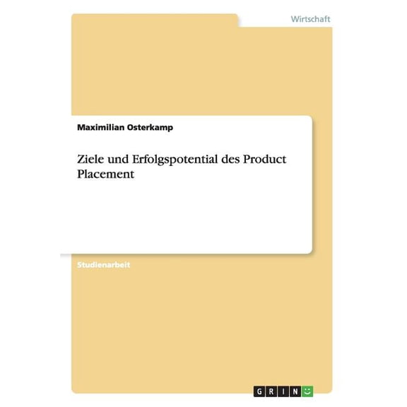 Ziele und Erfolgspotential des Product Placement (Paperback)