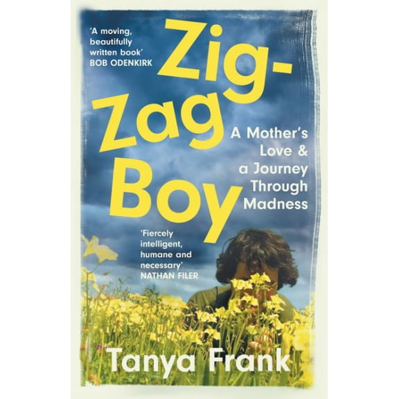 Zig-Zag Boy: A Mothers Love and A Journey Through Madness
