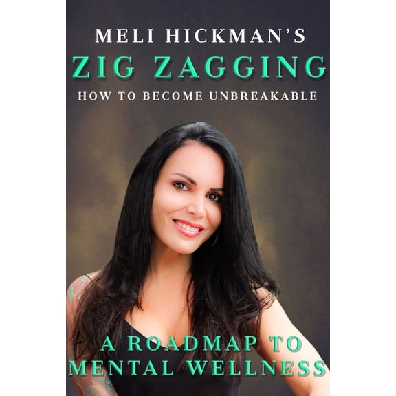 Zig Zagging: How To Become Unbreakable: A Roadmap To Mental Wellness (Paperback)