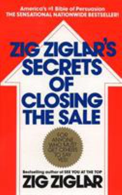 Pre-Owned Zig Ziglar's Secrets of Closing the Sale: For Anyone Who Must Get Others to Say Yes! Paperback