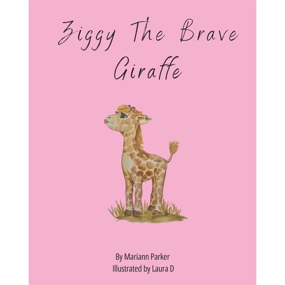 Ziggy The Brave Giraffe, (Paperback)