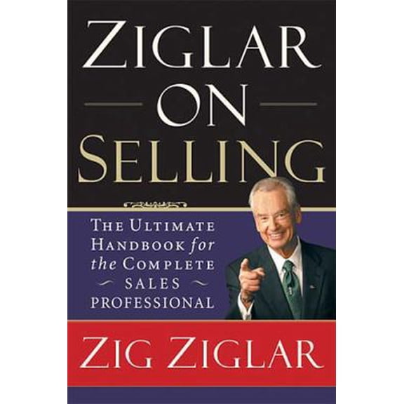 Pre-Owned Ziglar on Selling: The Ultimate Handbook for the Complete Sales Professional (Hardcover) 0785263322 9780785263326