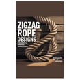 thumbnail image 1 of Zigzag Rope Designs: From Basics to Beautifully Finished Projects, (Paperback), 1 of 1