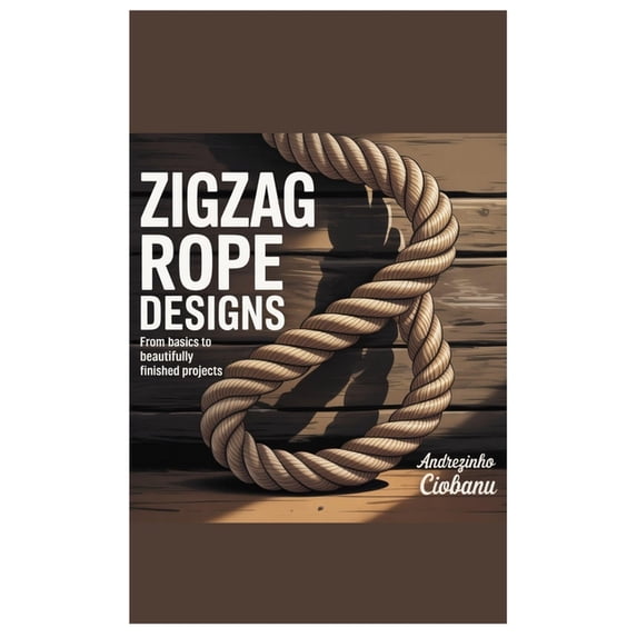 Zigzag Rope Designs: From Basics to Beautifully Finished Projects, (Paperback)