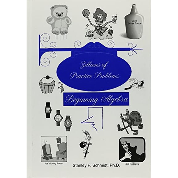 Pre-Owned Zillions of Practice Problems for Beginning Algebra by Stanley F. Schmidt, Ph.D. (Hardcover), English