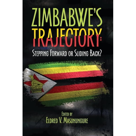 Zimbabwe's Trajectory: Stepping Forward or Sliding Back, (Paperback)