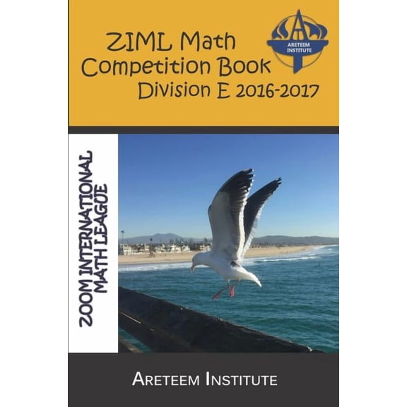 ZIML Math Competition Book Division E 2016-2017  ZIML Math Competition Books   Paperback  1944863109 9781944863104 Kevin Wang Ph.D.