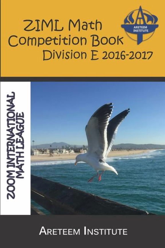 ZIML Math Competition Book Division E 2016-2017 ZIML Math Competition Books Paperback 1944863109 9781944863104 Kevin Wang Ph.D.