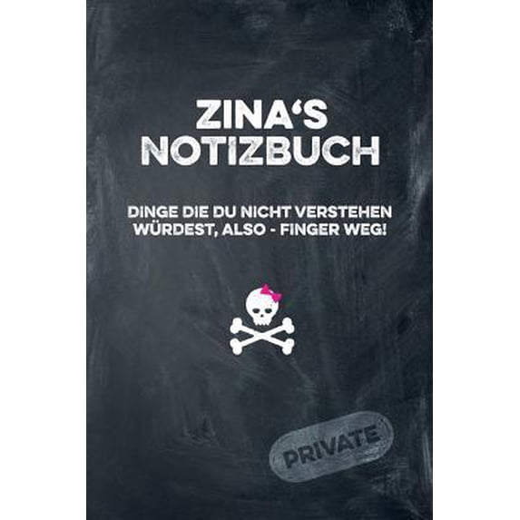 Zina's Notizbuch Dinge Die Du Nicht Verstehen W�rdest, Also - Finger Weg!: Liniertes Notizheft / Tagebuch Mit Coolem Cover Und 108 Seiten A5+ (229 X 1 Paperback