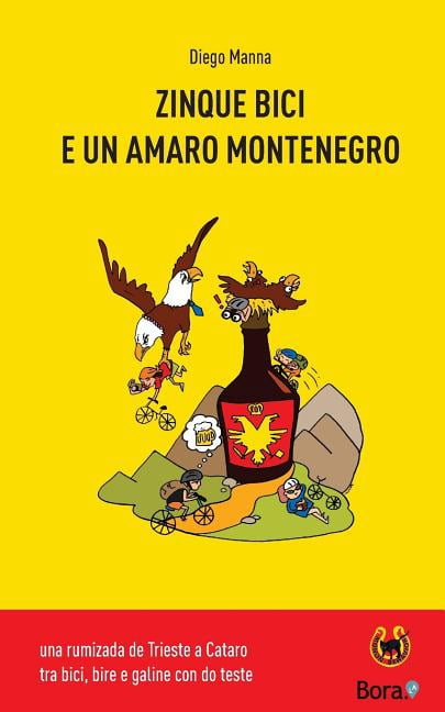 Zinque Bici E Un Amaro Montenegro: Una Rumizada de Trieste a Cataro