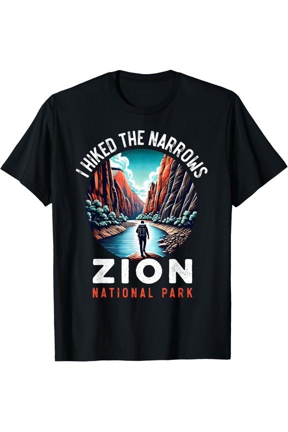Zion National Park I Hiked The Narrows Zion Utah Hiking T-Shirt Size S-5XL