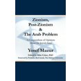 thumbnail image 1 of Zionism, Post-Zionism & the Arab Problem : A Compendium of Opinions about the Jewish State (Hardcover), 1 of 2