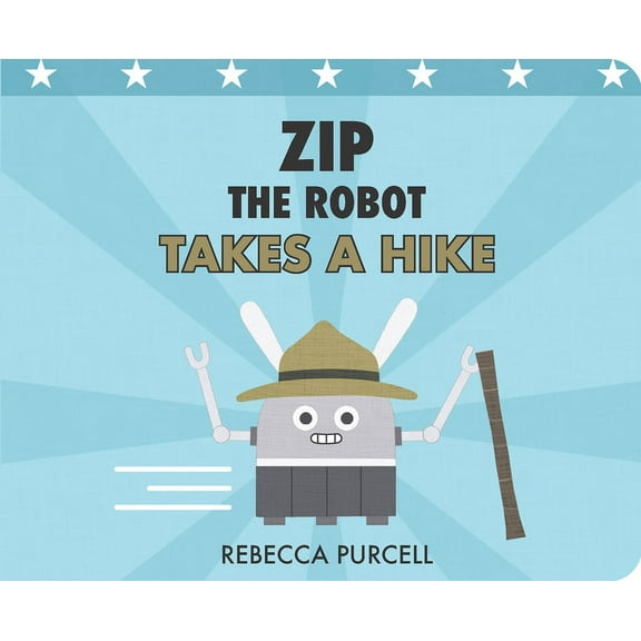 Zip the Robot: Zip the Robot Takes a Hike (Board Book)