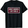 thumbnail image 1 of Zip tie t-shirt don't worry I zip tied it, funny car car guy T-Shirt, 1 of 4