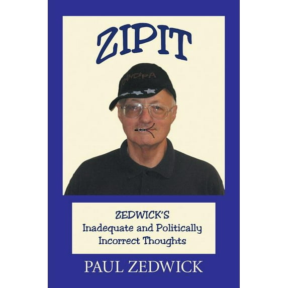 Zipit: Zedwick's Inadequate and Politically Incorrect Thoughts (Paperback)