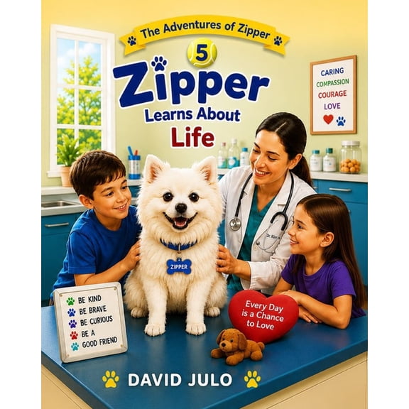 Zipper the Little White Fluffy Dog Zipper Learns About Life: A Children's Story About Patience, Learning, Home, Rules, Structure, Comfort and Safety, Book 5, (Paperback)