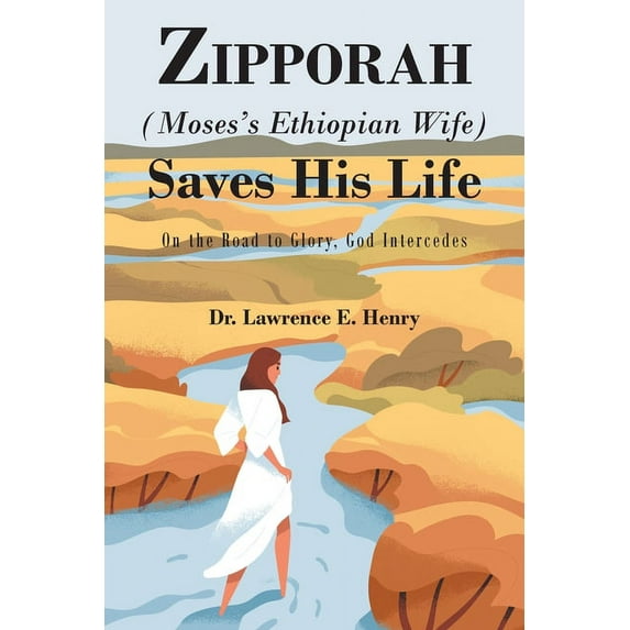 Zipporah (Moses's Ethiopian Wife) Saves His Life: On the Road to Glory, God Intercedes (Paperback)
