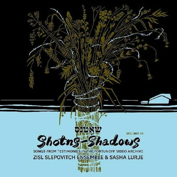 Zisl Slepovitch Ensemble / Lurje,Sasha - Shotns - Shadows: Songs From Testimonies in the Fortunoff Video Archive 3 - Music & Performance - CD
