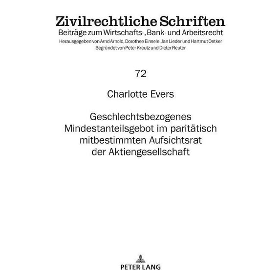 Zivilrechtliche Schriften: Geschlechtsbezogenes Mindestanteilsgebot im paritaetisch mitbestimmten Aufsichtsrat der Aktiengesellschaft (Hardcover)