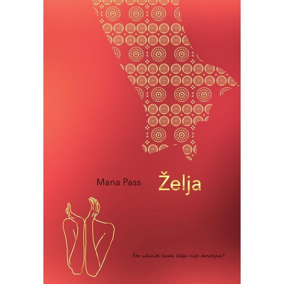 Zelja: Sto uciniti kada zelja nije dovoljna? ZIVOT Romansch Edition Paperback 9538344030 9789538344039 Mana Pass, Marina Kule, Nataa Debeljak