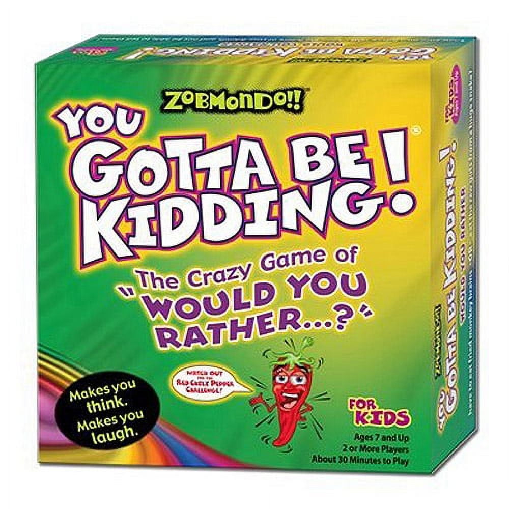 Zobmondo You Gotta Be Kidding! The Crazy Game of Would You Rather? For Kids