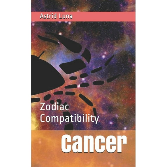 Zodiac Compatibility Cancer: Zodiac Compatibility, Book 1, (Paperback)