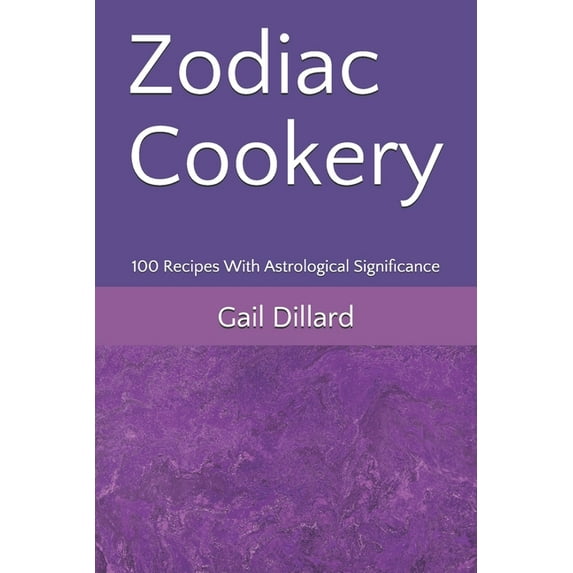 Zodiac Cookery: 100 Recipes With Astrological Significance (Paperback)