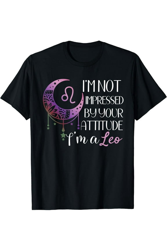 Zodiac Leo Stuff Birthday Leo Shirt For Women Not Impressed T-Shirt