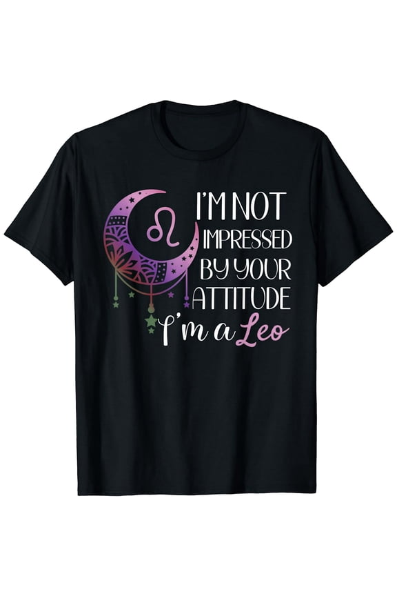 Zodiac Leo Stuff Birthday Leo Shirt For Women Not Impressed T-Shirt