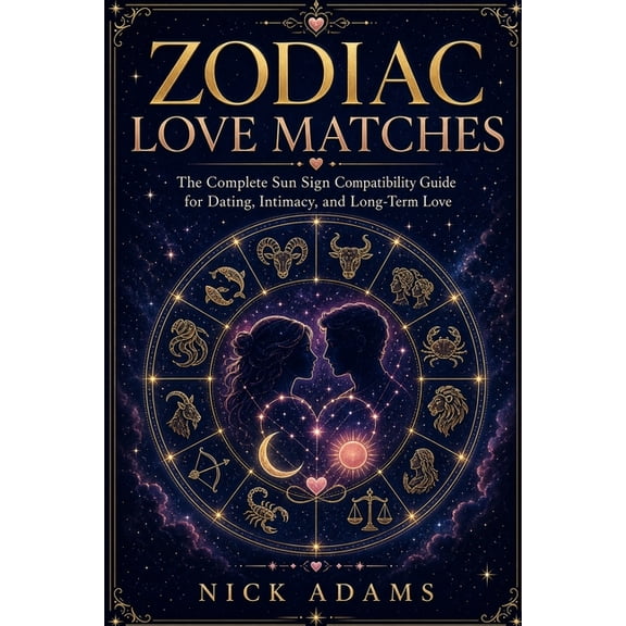 Zodiac Love Matches: Dating With The Stars, (Paperback)
