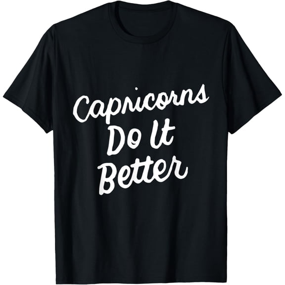 Zodiac Sign Funny Capricorns Do It Better T-Shirt