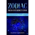 thumbnail image 1 of Zodiac Signs Interpretation: Learn How Zodiac Signs and Numerology Can Influence Yourself and Discover the Nature of You, (Paperback), 1 of 1
