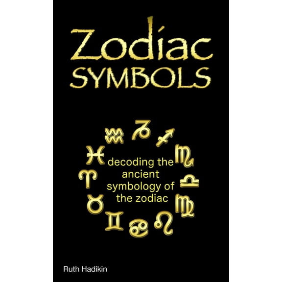 Zodiac Symbols: decoding the ancient symbology of the Zodiac, (Paperback)
