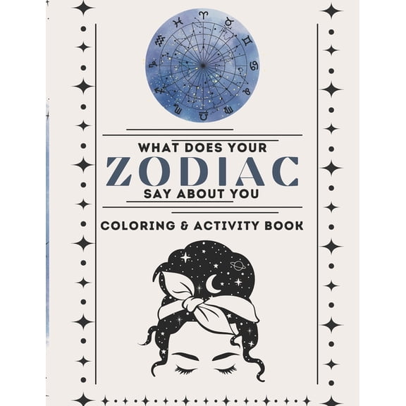 Zodiac Whims: A Zodiac Coloring Book Activity Book What Does Your Zodiac Sign Say About You Your Zodiac Sign As Charts (Paperback)