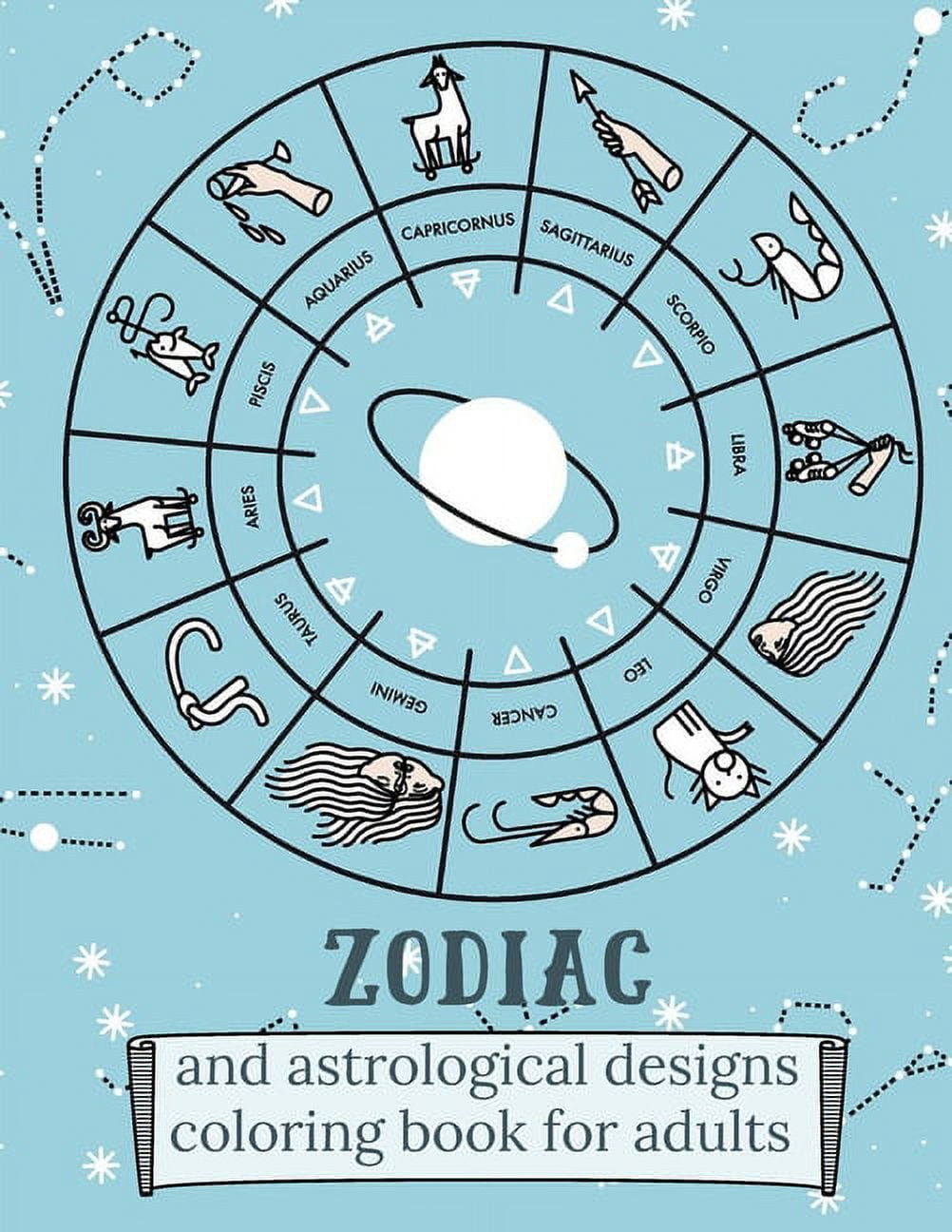 Zodiac and Astrological Designs Coloring Book for Adults: An Adult Coloring Book of Zodiac Designs and Astrology for Str, (Paperback)