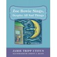thumbnail image 1 of Zoe Bowie Sings, Despite All Sad Things (Paperback) by Jamie Tripp Utitus, 1 of 1