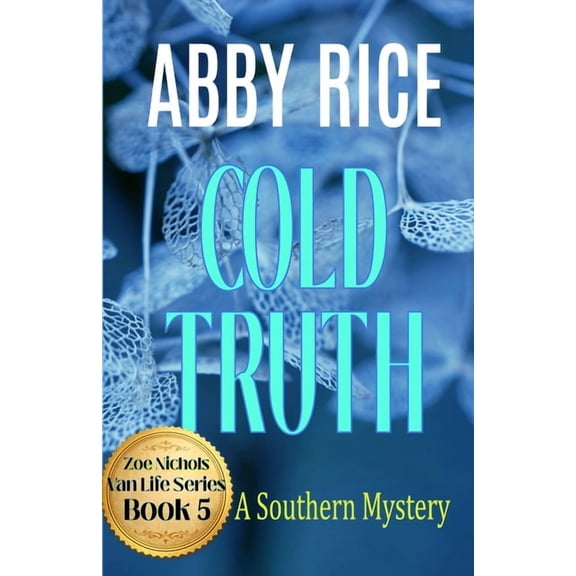 Zoe Nichols Van-Life Cold Truth: A Southern Mystery (Book 5 of the Zoe Nichols Van-Life series), Book 5, (Paperback)