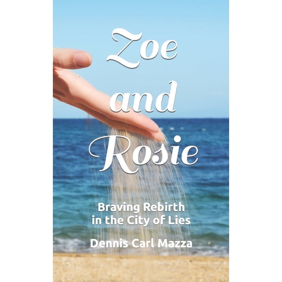 Zoe and Rosie: Braving Rebirth in the City of Lies, (Paperback)